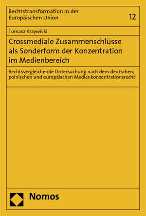 Crossmediale Zusammenschlüsse als Sonderform der Konzentration im Medienbereich de Tomasz Krzywicki