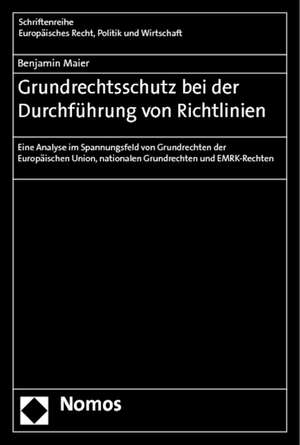 Grundrechtsschutz bei der Durchführung von Richtlinien de Benjamin Maier