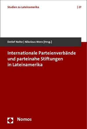 Internationale Parteienverbände und parteinahe Stiftungen in Lateinamerika de Detlef Nolte