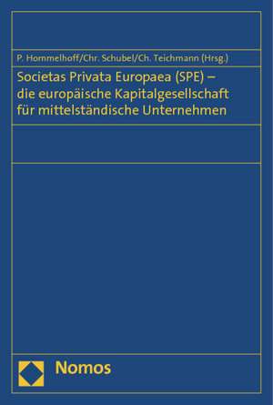 Societas Privata Europaea (SPE) - die europäische Kapitalgesellschaft für mittelständische Unternehmen de Peter Hommelhoff