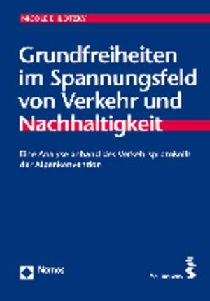 Grundfreiheiten im Spannungsfeld von Verkehr und Nachhaltigkeit de Nicole Ehlotzky