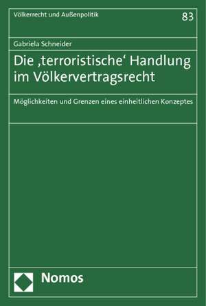 Die 'terroristische' Handlung im Völkervertragsrecht de Gabriela Schneider