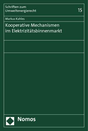 Kooperative Mechanismen im Elektrizitätsbinnenmarkt de Markus Kahles