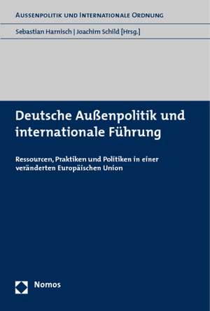 Deutsche Außenpolitik und internationale Führung de Sebastian Harnisch