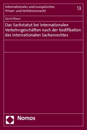 Das Sachstatut bei internationalen Verkehrsgeschäften nach der Kodifikation des internationalen Sachenrechtes de Gerrit Rixen