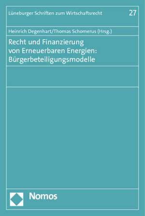 Recht und Finanzierung von Erneuerbaren Energien: Bürgerbeteiligungsmodelle de Heinrich Degenhart