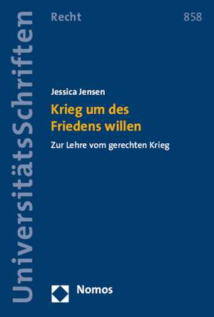 Krieg Um Des Friedens Willen: Zur Lehre Vom Gerechten Krieg de Jessica Jensen