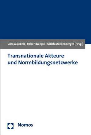 Transnationale Akteure und Normbildungsnetzwerke de Cord Jakobeit