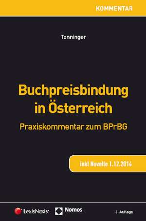 Buchpreisbindung in Osterreich: Praxiskommentar Zum Bprbg de Bernhard Tonninger