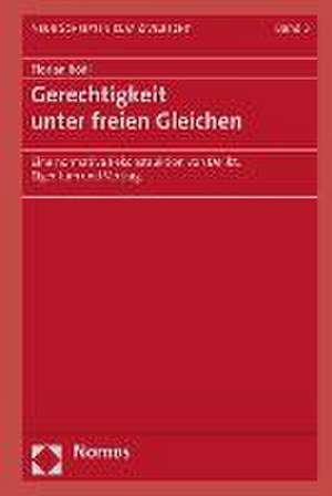 Gerechtigkeit Unter Freien Gleichen: Eine Normative Rekonstruktion Von Delikt, Eigentum Und Vertrag de Florian Rödl