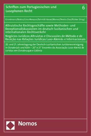 Altruistische Rechtsgeschäfte sowie Methoden- und Rezeptionsdiskussionen im deutsch-lusitanischen und internationalen Rechtsverkehr de Stefan Grundmann