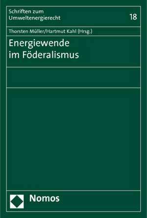 Energiewende Im Foderalismus: Eine Juristische Betrachtung Der Gesetzgeberischen Massnahmen Im Lichte Des Opferschutzes de Thorsten Müller