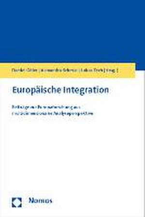 Europaische Integration: Beitrage Zur Europaforschung Aus Multidimensionaler Analyseperspektive de Daniel Göler