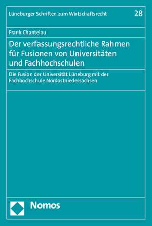 Der verfassungsrechtliche Rahmen für Fusionen von Universitäten und Fachhochschulen de Frank Chantelau