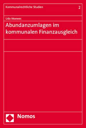 Abundanzumlagen Im Kommunalen Finanzausgleich: Beitrage Des X. Deutsch-Turkischen Symposiums Zum Medizin- Und Biorecht de Udo Moewes