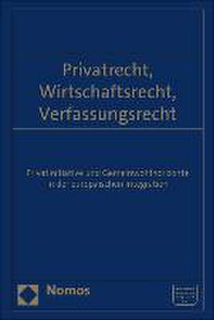 Privatrecht, Wirtschaftsrecht, Verfassungsrecht de Cordula Stumpf