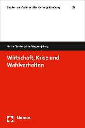 Wirtschaft, Krise Und Wahlverhalten: 55. Assistententagung Offentliches Recht de Heiko Giebler