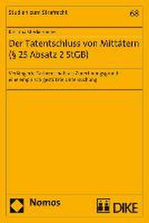 Der Tatentschluss Von Mittatern ( 25 Absatz 2 Stgb): Verlangerte Tatherrschaft ALS Zurechnungsgrund - Eine Empirische Gestutzte Untersuchung de Kristina Steckermeier