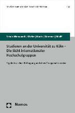 Studieren an Der Universitat Zu Koln - Die Sicht Internationaler Hochschulgruppen: Ergebnisse Einer Befragung Und Einer Gruppendiskussion de Frank Schulz-Nieswandt