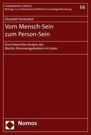 Vom Mensch-Sein Zum Person-Sein: Eine Historische Analyse Des (Rechts-)Personengedankens Im Islam de Ghazaleh Faridzadeh