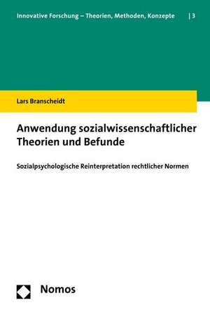 Anwendung Sozialwissenschaftlicher Theorien Und Befunde: Sozialpsychologische Reinterpretation Rechtlicher Normen de Lars Branscheidt