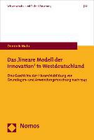 Das 'Lineare Modell Der Innovation' in Westdeutschland: Eine Geschichte Der Hierarchiebildung Von Grundlagen- Und Anwendungsforschung Nach 1945 de Gregor Lax