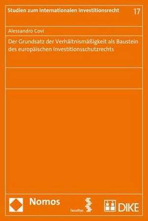 Der Grundsatz Der Verhaltnismassigkeit ALS Baustein Des Europaischen Investitionsschutzrechts: Eine Empirische Studie Zur Bedeutung Der Arbeit Wahrend Der Inhaftierungszeit de Alessandro Covi