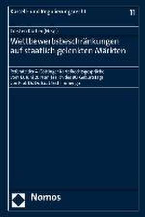 Wettbewerbsbeschrankungen Auf Staatlich Gelenkten Markten: Referate Der 4. Gottinger Kartellrechtsgesprache Vom 13. Juni 2014 Anlasslich Des 80. Gebur de Torsten Körber