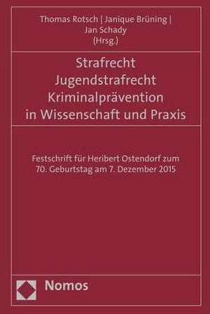 Strafrecht - Jugendstrafrecht - Kriminalpravention in Wissenschaft Und Praxis: Festschrift Fur Heribert Ostendorf Zum 70. Geburtstag Am 7. Dezember 20 de Thomas Rotsch