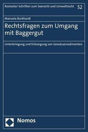 Rechtsfragen Zum Umgang Mit Baggergut: Unterbringung Und Entsorgung Von Gewassersedimenten de Manuela Burkhardt