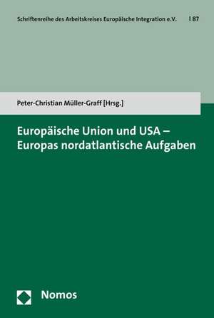 Europaische Union Und USA - Europas Nordatlantische Aufgaben: Minderheitenrechte Und Agendakontrolle Im Legislativen Entscheidungsprozess de Peter-Christian Müller-Graff