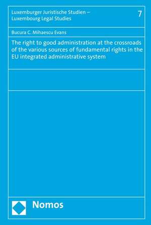 The Right to Good Administration at the Crossroads of the Various Sources of Fundamental Rights in the Eu Integrated Administrative System: Zur Wirksamkeit Erzwungener Schiedsvereinbarungen Im Sport Und Dem Gebot Unabhangige de Bucura C. Mihaescu Evans