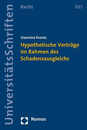 Hypothetische Verträge im Rahmen des Schadensausgleichs de Giannina Kreutz