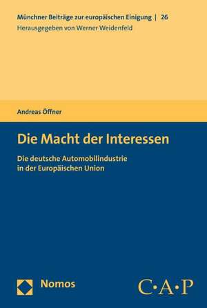 Die Macht Der Interessen: Die Deutsche Automobilindustrie in Der Europaischen Union de Andreas Öffner