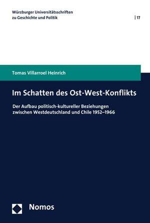 Im Schatten des Ost-West-Konflikts de Tomas Villarroel Heinrich