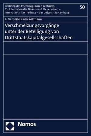 Verschmelzungsvorgänge unter der Beteiligung von Drittstaatskapitalgesellschaften de Jil Verenise Karla Rollmann