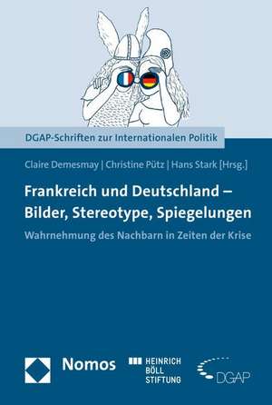 Frankreich Und Deutschland - Bilder, Stereotype, Spiegelungen: Wahrnehmung Des Nachbarn in Zeiten Der Krise de Claire Demesmay