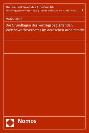 Die Grundlagen des vertragsbegleitenden Wettbewerbsverbotes im deutschen Arbeitsrecht de Michael Beer