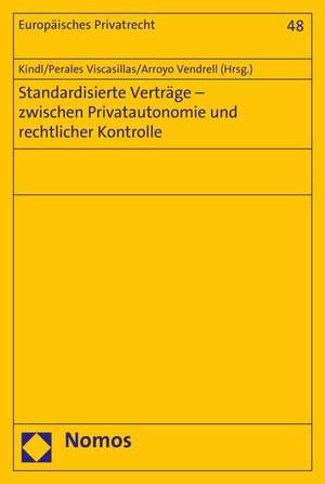 Standardisierte Verträge - zwischen Privatautonomie und rechtlicher Kontrolle de Johann Kindl