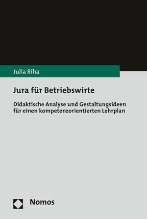 Jura für Betriebswirte de Julia Riha