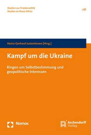 Kampf um die Ukraine de Heinz-Gerhard Justenhoven