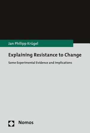 Explaining Resistance to Change de Jan Philipp Krügel