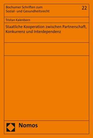 Staatliche Kooperation zwischen Partnerschaft, Konkurrenz und Interdependenz de Tristan Kalenborn