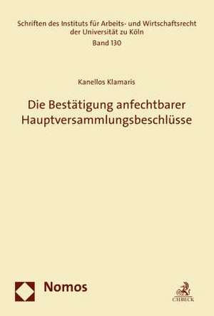 Die Bestätigung anfechtbarer Hauptversammlungsbeschlüsse de Kanellos Klamaris