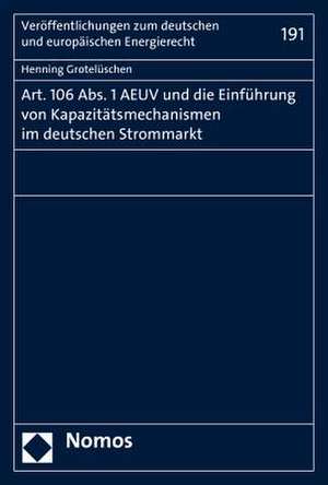 Art. 106 Abs. 1 AEUV und die Einführung von Kapazitätsmechanismen im deutschen Strommarkt de Henning Grotelüschen