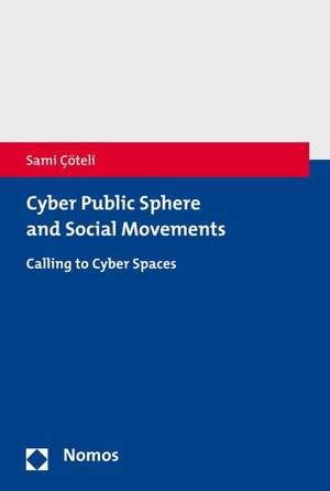 Cyber Public Sphere and Social Movements de Sami Çöteli