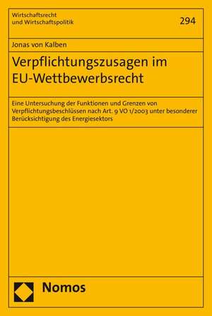 Verpflichtungszusagen im EU-Wettbewerbsrecht de Jonas von Kalben