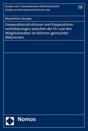 Kooperationsstrukturen und Kooperationsvereinbarungen zwischen der EU und den Mitgliedstaaten im Rahmen gemischter Abkommen de Maximilian Demper