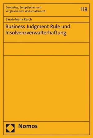 Business Judgment Rule und Insolvenzverwalterhaftung de Sarah-Maria Resch