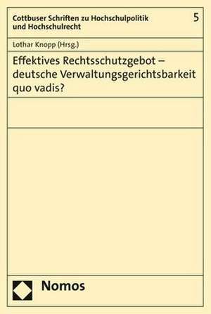 Effektives Rechtsschutzgebot - deutsche Verwaltungsgerichtsbarkeit quo vadis? de Lothar Knopp